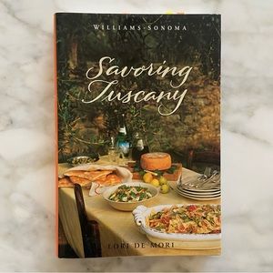 Savoring Tuscany: Recipes and Reflections on Tuscan Cooking